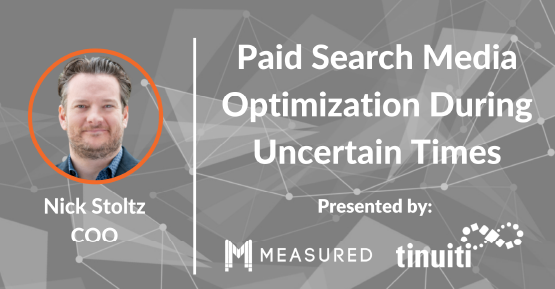 Measured Webinar on Paid Search Media Optimization During Uncertain Times
